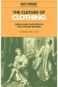 The Culture of Clothing: Dress and Fashion in the Ancien R Gime