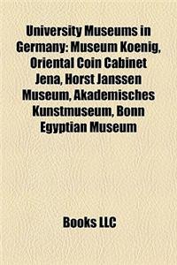 University Museums in Germany: Museum Koenig, Oriental Coin Cabinet Jena, Horst Janssen Museum, Akademisches Kunstmuseum, Bonn Egyptian Museum