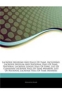Articles on Lacrosse Museums and Halls of Fame, Including: Lacrosse Museum and National Hall of Fame, National Lacrosse League Hall of Fame, List of C