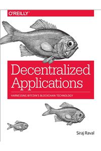 Decentralized Applications: Harnessing Bitcoin's Blockchain Technology