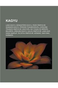 Kagyu: Lama Kagyu, Monastere Kagyu, Pawo Rinpoche, Shangpa Kagyu, Periode Phagmodrupa, Chogyam Trungpa Rinpoche, Kagyupa, Six