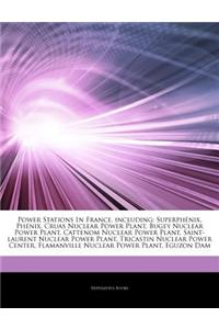 Articles on Power Stations in France, Including: Superphenix, Phenix, Cruas Nuclear Power Plant, Bugey Nuclear Power Plant, Cattenom Nuclear Power Pla