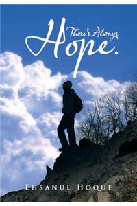 There's Always Hope.