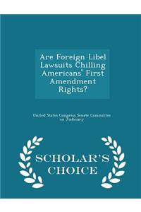Are Foreign Libel Lawsuits Chilling Americans' First Amendment Rights? - Scholar's Choice Edition