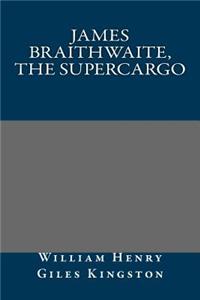 James Braithwaite, the Supercargo