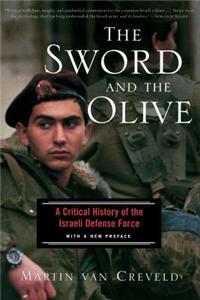The Sword and the Olive: A Critical History of the Israeli Defense Force