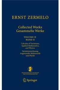 Ernst Zermelo - Collected Works/Gesammelte Werke II: Volume II/Band II - Calculus of Variations, Applied Mathematics, and Physics/Variationsrechnung,