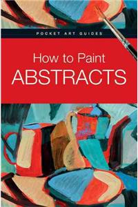 How to Paint Abstracts
