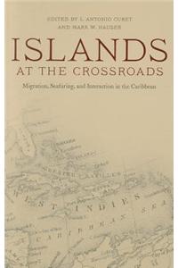 Islands at the Crossroads: Migration, Seafaring, and Interaction in the Caribbean
