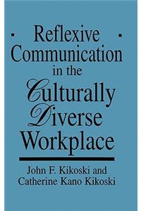 Reflexive Communication in the Culturally Diverse Workplace