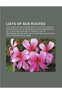 Lists of Bus Routes: List of Bus Routes in Hong Kong, List of Bus Routes in Singapore, List of Metrobus Routes (Washington, D.C.)