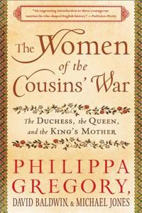 The Women of the Cousins' War: The Duchess, the Queen, and the King's Mother