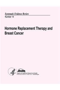 Hormone Replacement Therapy and Breast Cancer: Systematic Evidence Review Number 14