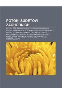 Potoki Sudetow Zachodnich: Potoki Gor Izerskich, Potoki Gor Kaczawskich, Potoki Karkonoszy, Potoki Kotliny Jeleniogorskiej