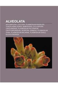 Alveolata: Apicomplexa, Coccidia, Plasmodium Knowlesi, Toxoplasma Gondii, Babesiosis, Cyclospora Cayetanensis, Plasmodium Falcipa