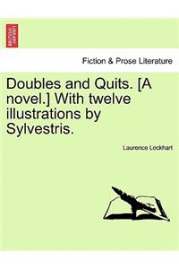 Doubles and Quits. [A Novel.] with Twelve Illustrations by Sylvestris.