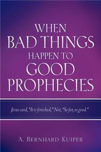 When Bad Things Happen to Good Prophecies