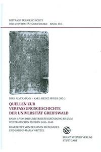 Quellen Zur Verfassungsgeschichte Der Universitat Greifswald: Band 1: Von Der Universitatsgruendung Bis Zum Westfalischen Frieden 1456-1648