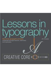 Lessons in Typography: Must-Know Typographic Principles Presented Through Lessons, Exercises, and Examples
