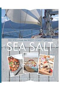 Sea Salt: Recipes from the West Coast Galley