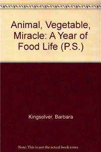 Animal, Vegetable, Miracle: A Year of Food Life