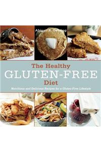The Healthy Gluten-Free Diet: Nutritious and Delicious Recipes for a Gluten-Free Lifestyle