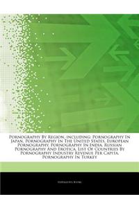 Articles on Pornography by Region, Including: Pornography in Japan, Pornography in the United States, European Pornography, Pornography in India, Russ