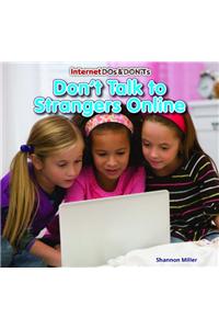 Don't Talk to Strangers Online