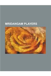 Mridangam Players: Karaikudi Mani, Trichy Sankaran, Mridangam, Palani Subramaniam Pillai, H. Ramakrishnan, T. K. Murthy, Ghatam Udupa