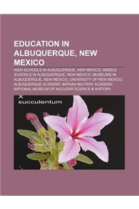 Education in Albuquerque, New Mexico: High Schools in Albuquerque, New Mexico, Middle Schools in Albuquerque, New Mexico