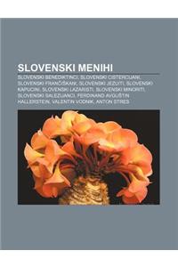 Slovenski Menihi: Slovenski Benediktinci, Slovenski Cistercijani, Slovenski Fran I Kani, Slovenski Jezuiti, Slovenski Kapucini