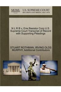 N L R B V. Erie Resistor Corp U.S. Supreme Court Transcript of Record with Supporting Pleadings