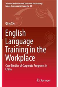 English Language Training in the Workplace: Case Studies of Corporate Programs in China