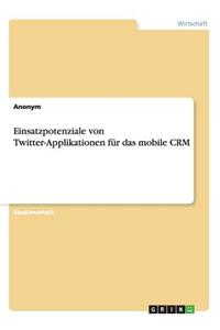 Einsatzpotenziale Von Twitter-Applikationen Fur Das Mobile Crm