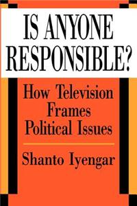 Is Anyone Responsible?: How Television Frames Political Issues