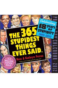 Cal 2012 365 Stupidest Things Ever Said