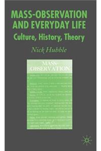Mass-Observation and Everyday Life: Culture, History, Theory