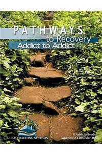 Pathways to Recovery: Addict to Addict
