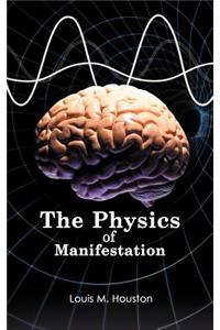 The Physics of Manifestation