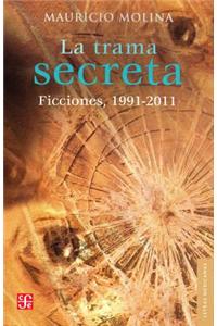 La Trama Secreta.: Ficciones, 1991-2011