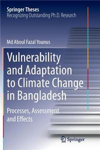Vulnerability and Adaptation to Climate Change in Bangladesh: Processes, Assessment and Effects