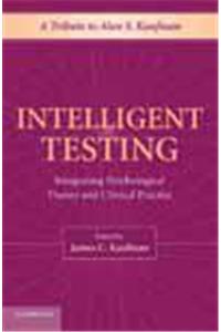 Intelligent Testing: Integrating Psychological Theory and Clinical Practice