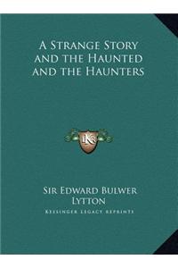 A Strange Story and the Haunted and the Haunters
