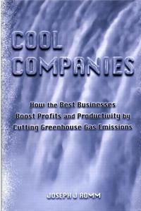 Cool Companies: How the Best Businesses Boost Profits and Productivity by Cutting Greenhouse Gas Emmissions