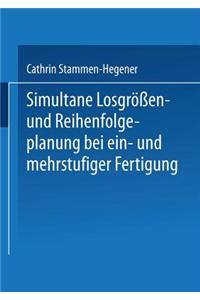 Simultane Losgrossen- Und Reihenfolgeplanung Bei Ein- Und Mehrstufiger Fertigung