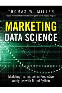 Marketing Data Science: Modeling Techniques in Predictive Analytics with R and Python