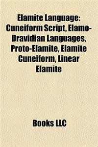 Elamite Language: Cuneiform Script, Elamo-Dravidian Languages, Proto-Elamite, Elamite Cuneiform, Linear Elamite