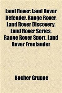 Land Rover: Land Rover Defender, Range Rover, Land Rover Discovery, Land Rover Series, Range Rover Sport, Land Rover Freelander