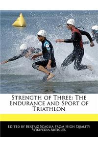 Strength of Three: The Endurance and Sport of Triathlon