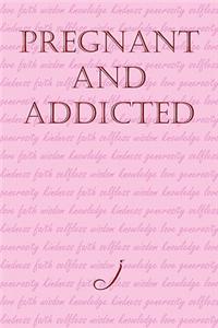 Pregnant and Addicted